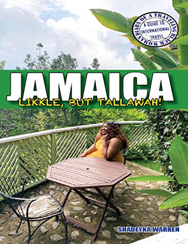 Jamaica: Likkle, but Tallawah! (Diary of a Traveling Black Woman: A Guide to International Travel Book 3) by Shadeyka Warren