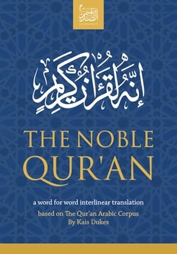 Download The Noble Qur'an: a word for word interlinear translation: based on The Qur'an Arabic Corpus by Kais Dukes PDF