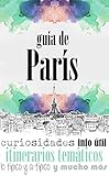 GUÍA DE PARÍS: Para viajeros primerizos y reincidentes (Spanish Edition)