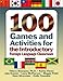 100 Games and Activities for the Introductory Foreign Language Classroom