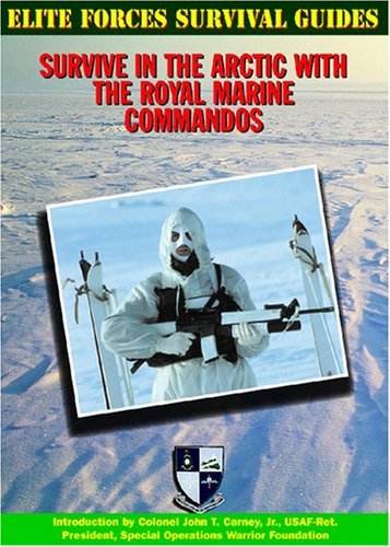 Survive in the Arctic with the Royal Marine Commandos (Elite Forces Survival Guides) by McNab - Chris (2004-06-01) by (School & Library Binding)