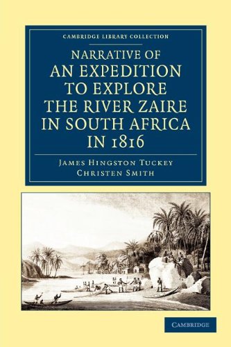 Narrative of an Expedition to Explore the River Zaire, Usually Called the Congo, in South Africa, in 1816 (Cambridge Library Collection - African Studies)