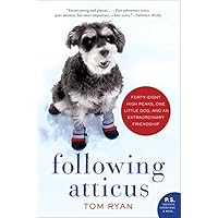Following Atticus: Forty-eight High Peaks, One Little Dog, and an Extraordinary Friendship