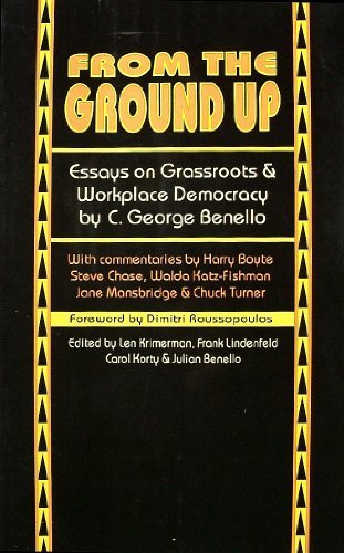 From the Ground Up: Essays on Grassroots & Workplace Democracy