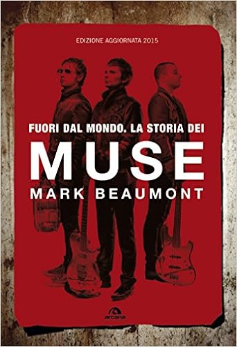 Mark Beaumont - Fuori dal mondo: La storia dei Muse