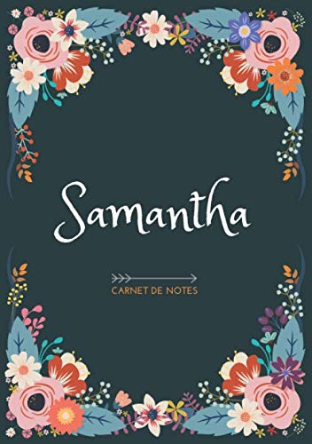 Samantha Carnet De Notes Design Floral Prenom Personnalise Samantha Cadeau D Anniversaire Saint Valentin Pour Femme Maman Soeur Copine Format A5 14 8 X 21 Cm French Edition Publishing Names