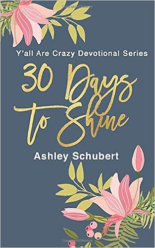 30 Days To Shine Y All Are Crazy Devotional Series Schubert Ashley 9781710331752 Amazon Com Books