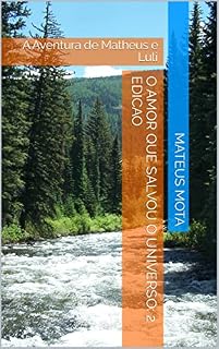 Livro O Amor que Salvou o Universo: 2 edicao: A Aventura de Matheus e Luli (SAGA)