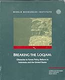 Breaking the Logjam : Obstacles to Forest Policy Reform in Indonesia and the United States, Barber, Charles V. and Johnson, Nels C., 0915825392