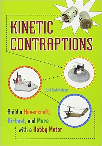 Kinetic Contraptions: Build a Hovercraft, Airboat, and More with a Hobby Motor, by Curt Gabrielson