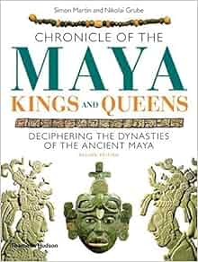 Chronicle Of The Maya Kings And Queens Deciphering The