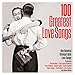 100 Greatest Love Songs / Various