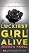 Luckiest Girl Alive: A Novel