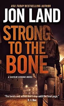 Strong To The Bone A Caitlin Strong Novel Caitlin Strong Novels Book 9 Kindle Edition By