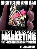 Text Message Mobile Marketing for Nightclubs and Bars: Promoting Your Venue With SMS
