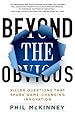Beyond the Obvious: Killer Questions That Spark Game-Changing Innovation