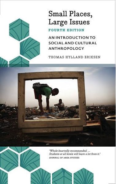 Small Places Large Issues An Introduction To Social And Cultural Anthropology Anthropology Culture And Society Eriksen Thomas Hylland 9780745335933 Amazon Com Books Small Places Large Issues An Introduction To Social And Cultural Anthropology Anthropology Culture And Society Eriksen Thomas Hylland 9780745335933 Amazon Com Books