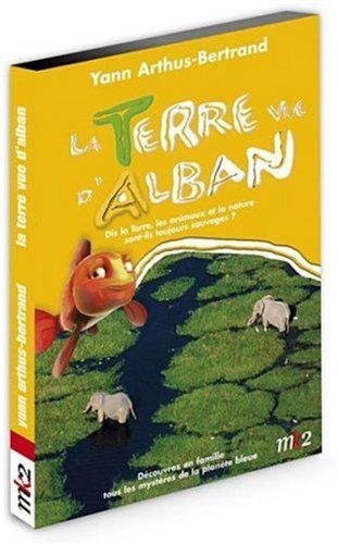 La Terre Vue D'alban - Dis La Terre, Les Animaux Et La Nature Sont-Ils Toujours Sauvages ?