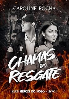 Livro Chamas do Resgate (Heróis do Fogo Livro 1)