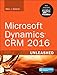 Microsoft Dynamics CRM 2016 Unleashed (includes Content Update Program): With Expanded Coverage of Parature, ADX and FieldOne