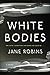 White Bodies: An Addictive Psychological Thriller