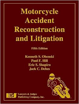 Motorcycle Accident Reconstruction And Litigation Fifth Edition Kenneth S Obenski Paul F