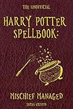 The Unofficial Harry Potter Spellbook: Mischief Managed by James Griffin
