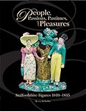 People, Passions, Pastimes, and Pleasures: Staffordshire Figures 1810-1835