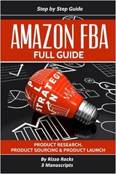 Amazon FBA: How to become a successful Amazon FBA seller (Full Guide Step-by-step), by Rizzo Rocks