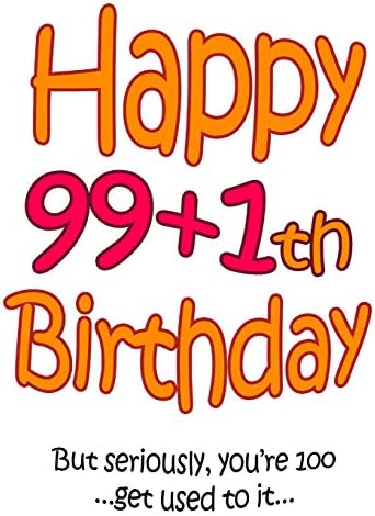 Happy 99+1th Birthday: Say Happy 100th Birthday in a Funny Way! Birthday Book to Use as a Journal or Notebook. Way Better Than a Birthday Card! Paperback โ 26 Feb. 2019