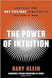 The Power of Intuition: How to Use Your Gut Feelings to Make Better Decisions at Work cover