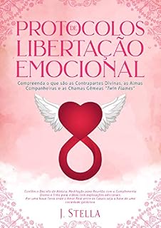 Livro Protocolos de Libertação Emocional: Explicações, o Decreto de Aleluia e Meditação da Família Estelar para Cura dos Relacionamentos Íntimos