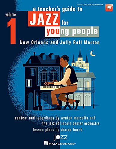 A Teacher's Resource Guide to Jazz for Young People: New Orleans and Jelly Roll Morton Includes Down by Jazz at Lincoln Center, Sharon Burch Wynton Marsalis