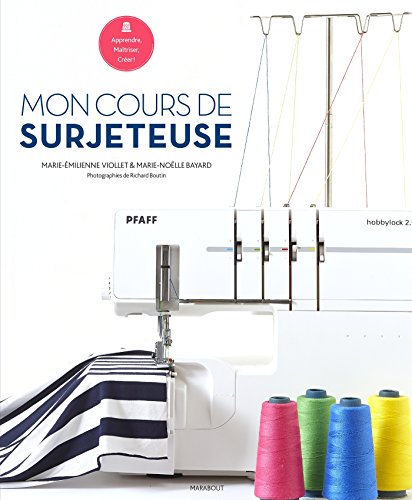 Mon cours de surjeteuse (Couture) (French Edition) by Marie Noelle Bayard, Marie-Émilienne Viollet
