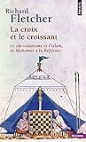 Croix Et Le Croissant. Le Christianisme Et L'Islam, de Mahomet La R'Forme(la) (English and French Ed by 