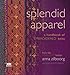 Splendid Apparel: A Handbook of Embroidered Knits by 