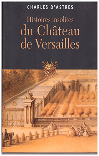 Histoires insolites du château de Versailles