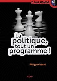 La  politique, tout un programme !
