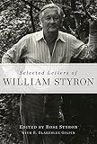 Selected Letters of William Styron by William Styron, Rose Styron