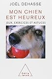 Mon chien est heureux : Jeux, exercices et astuces by 