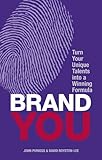 Brand You: Turn Your Unique Talents into a Winning Formula (Financial Times Guides)