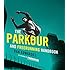 The Parkour and Freerunning Handbook