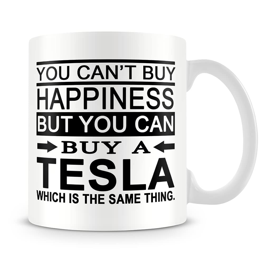 Giftme You Can't Buy Happiness, But You Can Buy A Tesla Christmas, Birthday, Friendship Day Coffee Tea Mug Unique 11oz White Ceramic Mug.