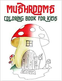 Mushrooms Coloring Book for kids: Activity Coloring Relief, Mushrooms