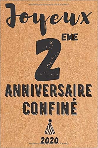 Amazon Com Joyeux 2eme Anniversaire Confine Idee Cadeau Anniversaire Confinement 2 Ans Carnet De Notes Memoire Pour Anniversaire Quarantaine 2 Ans 110 Pages Lignes 15 24x22 68 Cm French Edition Quarantaine 2 Ans Print Cadeau