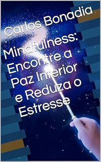 Livro Mindfulness: Encontre a Paz Interior e Reduza o Estresse