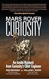 Mars Rover Curiosity: An Inside Account from Curiosity's Chief Engineer