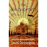 The Airshipmen: A Novel Based on a True Story. A Tale of Love, Betrayal &amp; Political Intrigue.