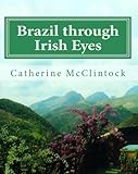 Brazil through Irish Eyes by Catherine McClintock, Janet Angelo