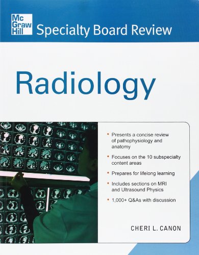 RADIOLOGY: MCGRAW-HILL SPECIALITY BOARD REVIEW